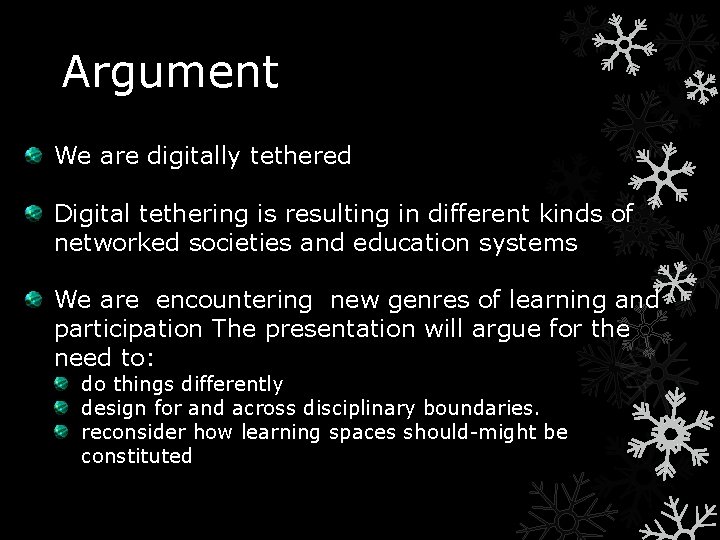 Argument We are digitally tethered Digital tethering is resulting in different kinds of networked