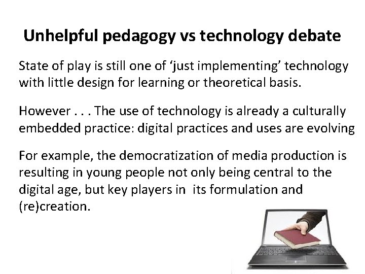 Unhelpful pedagogy vs technology debate State of play is still one of ‘just implementing’