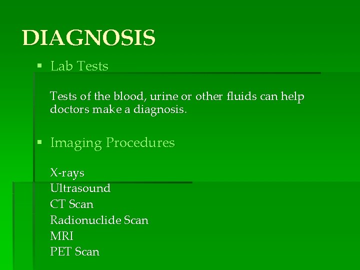 DIAGNOSIS § Lab Tests of the blood, urine or other fluids can help doctors