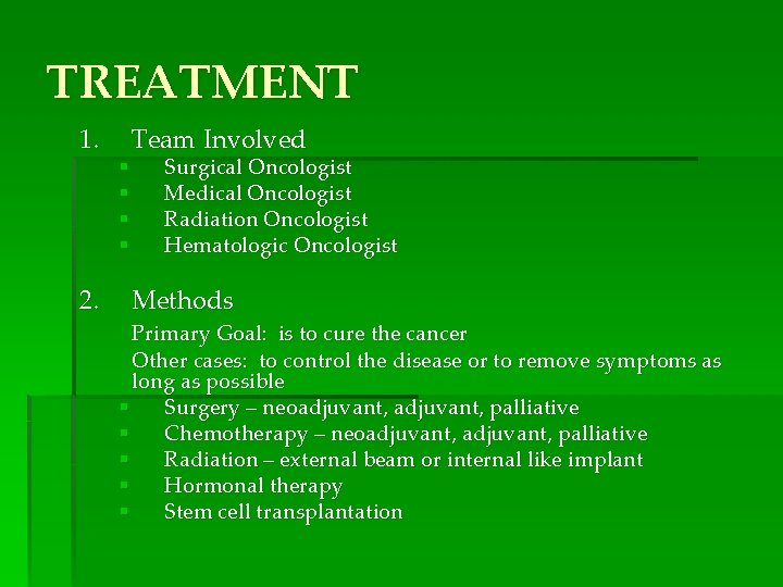 TREATMENT 1. 2. § § Team Involved Surgical Oncologist Medical Oncologist Radiation Oncologist Hematologic