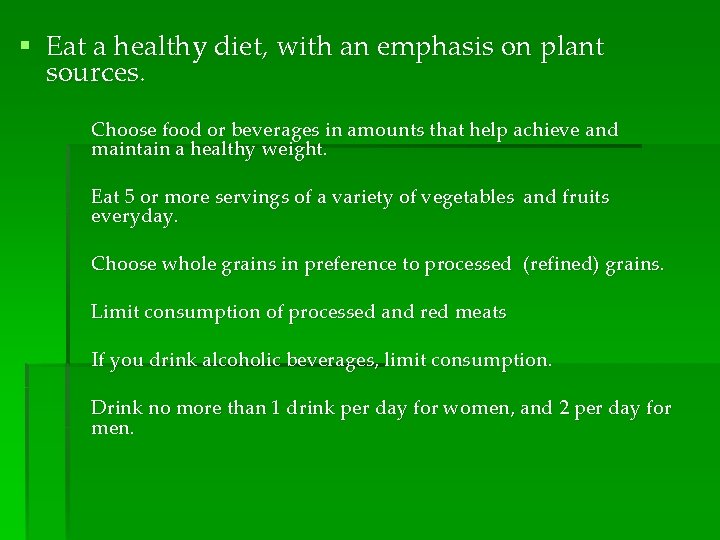 § Eat a healthy diet, with an emphasis on plant sources. Choose food or