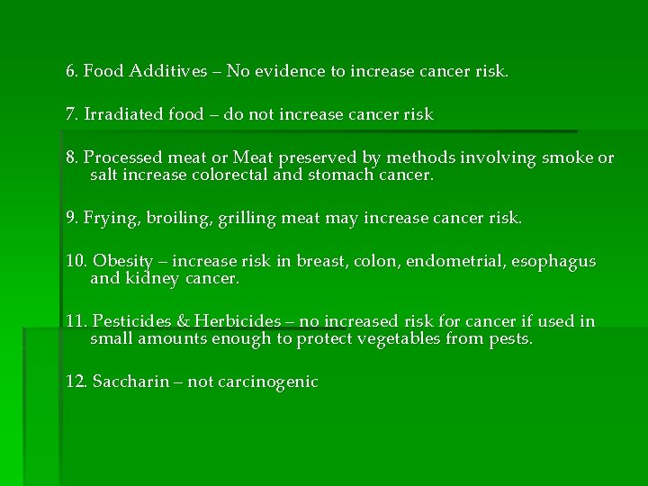 6. Food Additives – No evidence to increase cancer risk. 7. Irradiated food –