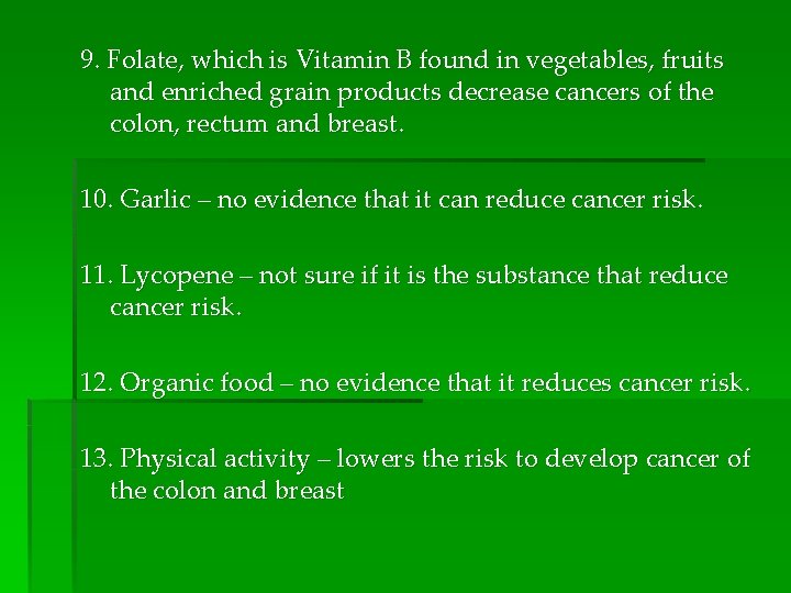 9. Folate, which is Vitamin B found in vegetables, fruits and enriched grain products
