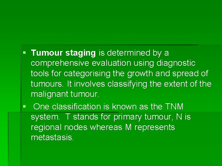 § Tumour staging is determined by a comprehensive evaluation using diagnostic tools for categorising