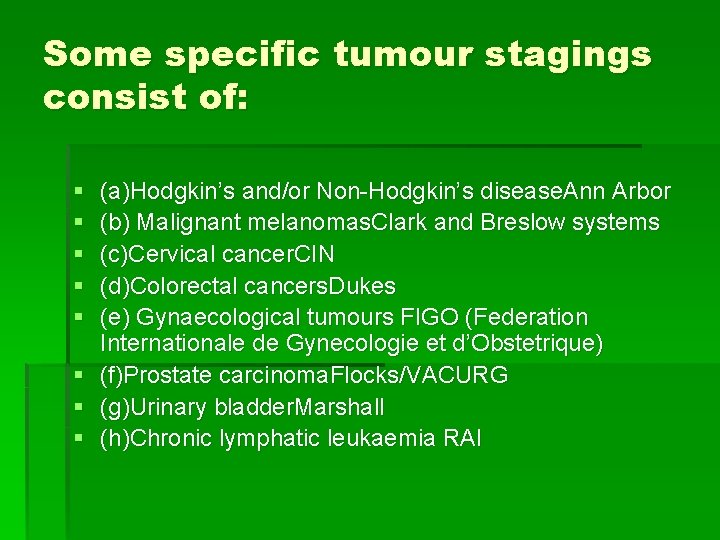 Some specific tumour stagings consist of: § § § (a)Hodgkin’s and/or Non-Hodgkin’s disease. Ann