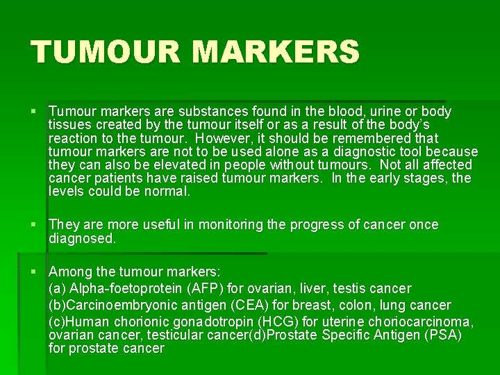 TUMOUR MARKERS § Tumour markers are substances found in the blood, urine or body