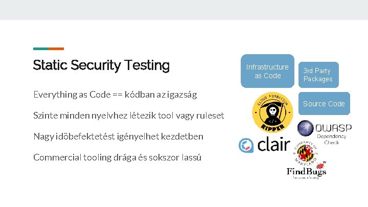 Static Security Testing Everything as Code == kódban az igazság Szinte minden nyelvhez létezik