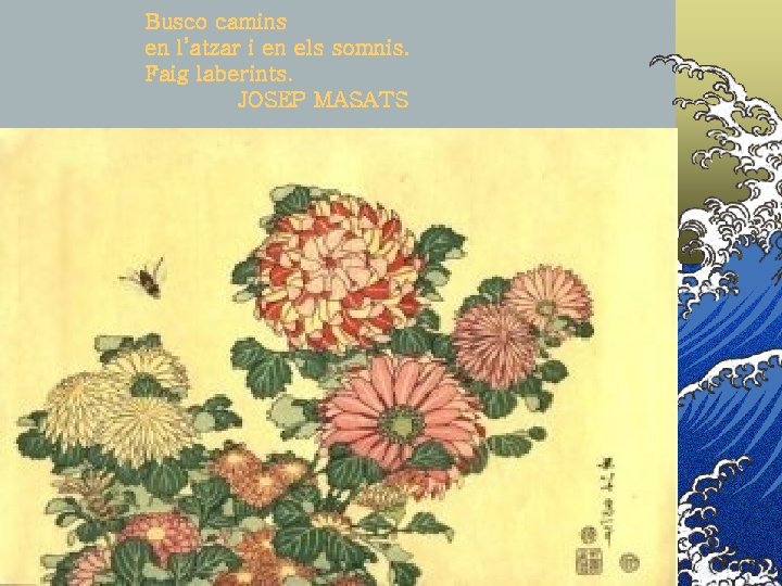 Busco camins en l’atzar i en els somnis. Faig laberints. JOSEP MASATS 