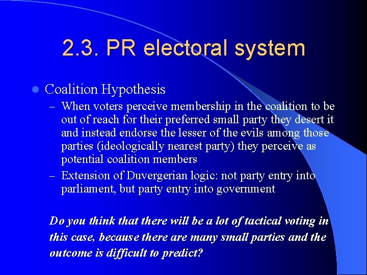 2. 3. PR electoral system l Coalition Hypothesis – When voters perceive membership in