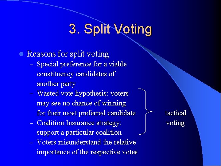 3. Split Voting l Reasons for split voting – Special preference for a viable