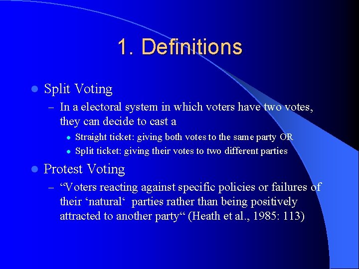 1. Definitions l Split Voting – In a electoral system in which voters have