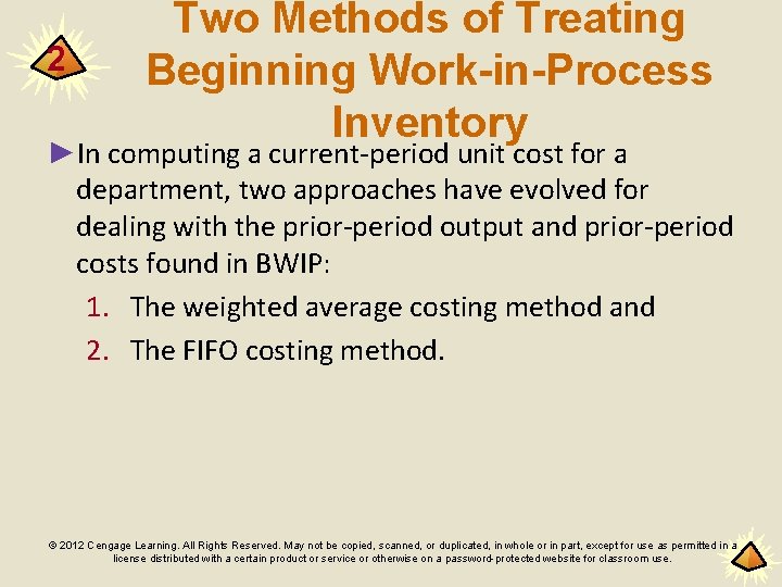 2 Two Methods of Treating Beginning Work-in-Process Inventory ►In computing a current-period unit cost