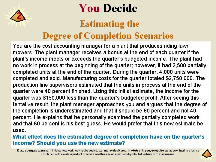 2 You Decide Estimating the Degree of Completion Scenarios You are the cost accounting