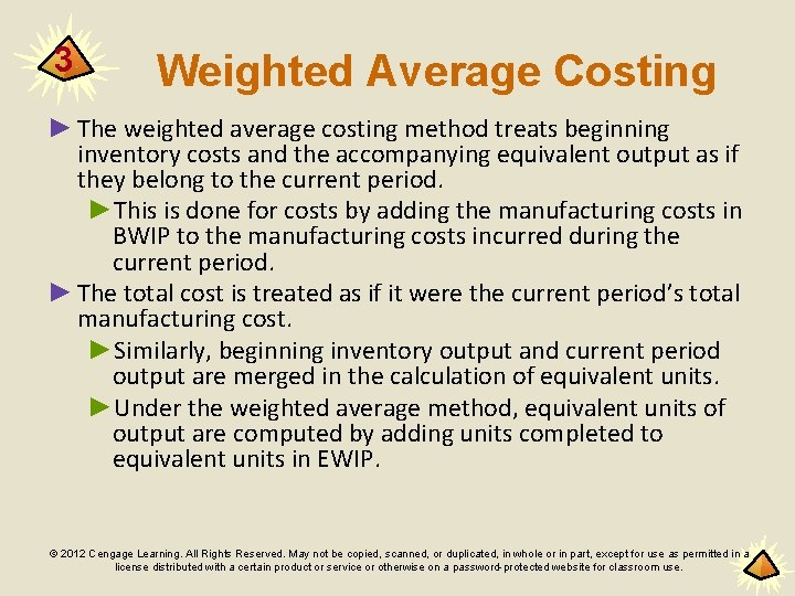 3 Weighted Average Costing ► The weighted average costing method treats beginning inventory costs