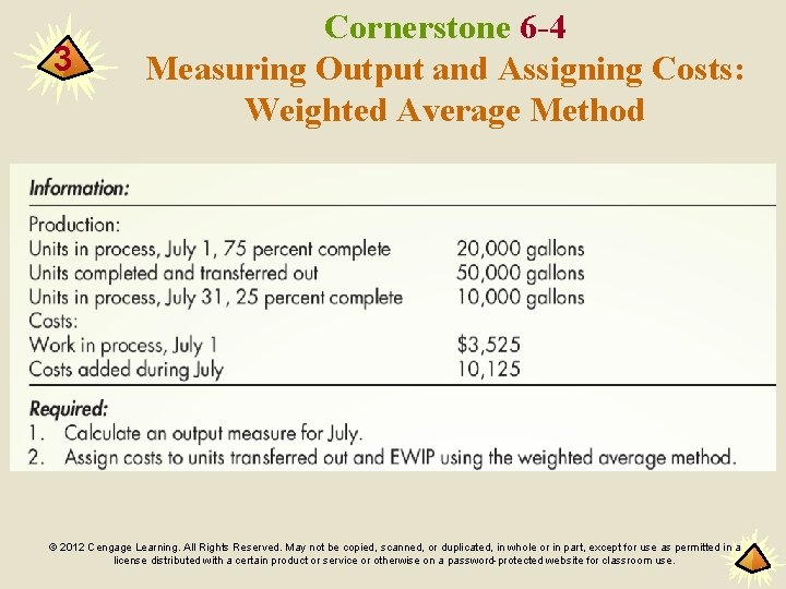 3 Cornerstone 6 -4 Measuring Output and Assigning Costs: Weighted Average Method © 2012
