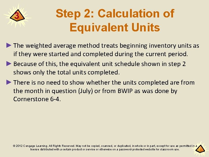 3 Step 2: Calculation of Equivalent Units ► The weighted average method treats beginning