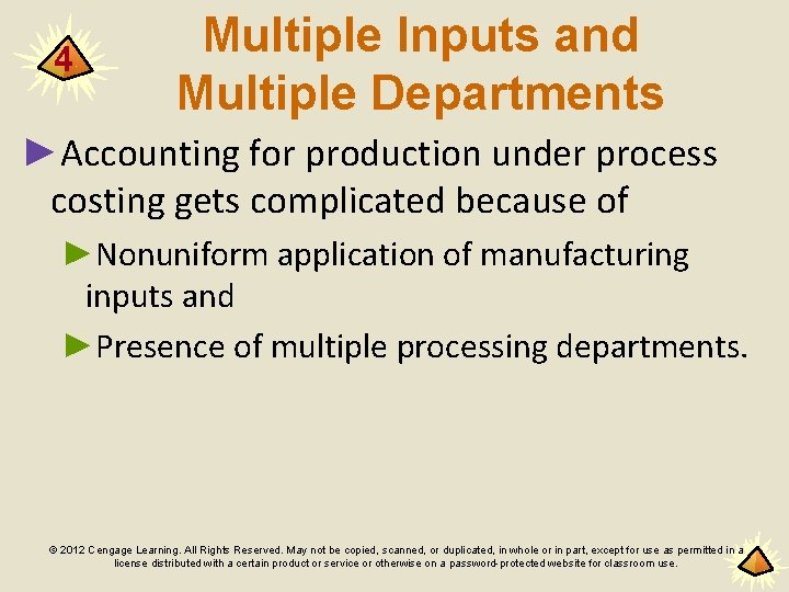4 Multiple Inputs and Multiple Departments ►Accounting for production under process costing gets complicated