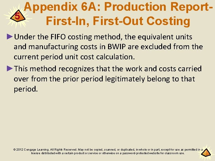 5 Appendix 6 A: Production Report. First-In, First-Out Costing ►Under the FIFO costing method,