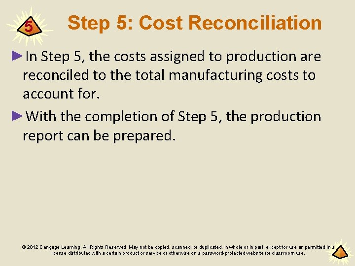 5 Step 5: Cost Reconciliation ►In Step 5, the costs assigned to production are