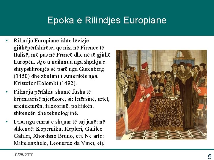 Epoka e Rilindjes Europiane • Rilindja Europiane ishte lëvizje gjithëpërfshirëse, që nisi në Firence