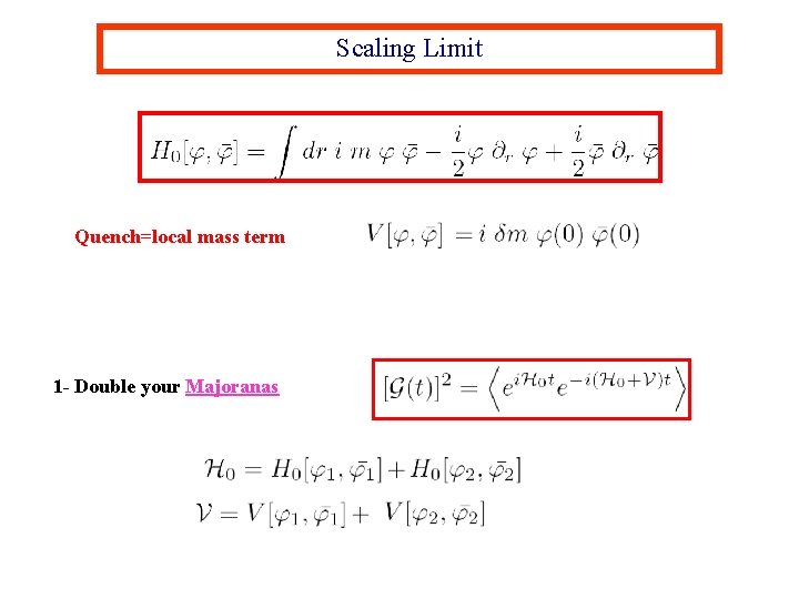 Scaling Limit Quench=local mass term 1 - Double your Majoranas 
