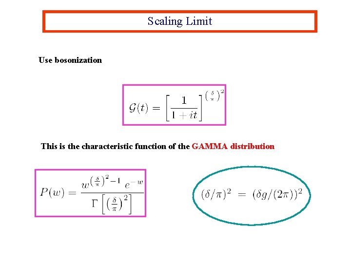 Scaling Limit Use bosonization This is the characteristic function of the GAMMA distribution 