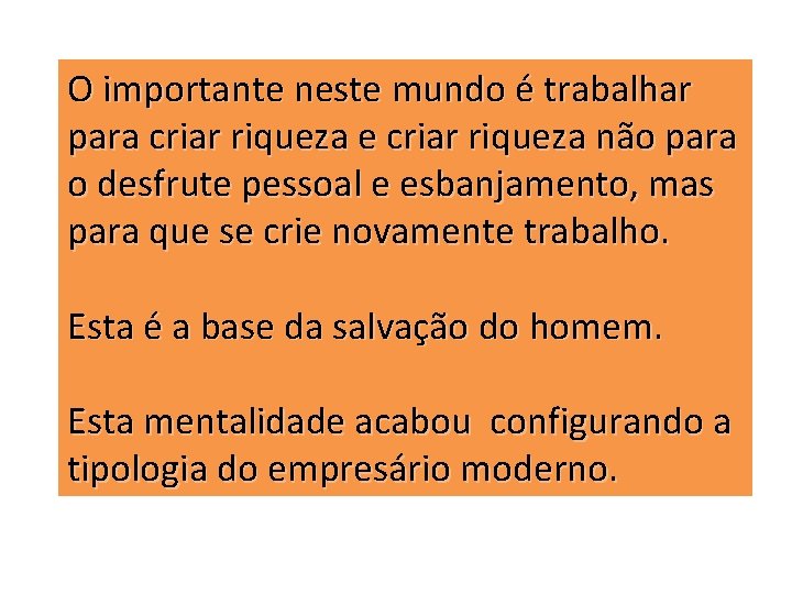 O importante neste mundo é trabalhar para criar riqueza e criar riqueza não para O importante neste mundo é trabalhar para criar riqueza e criar riqueza não para