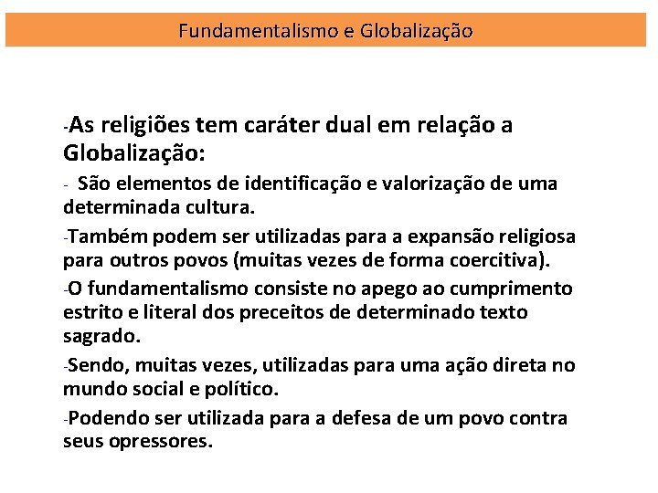 Fundamentalismo e Globalização -As religiões tem caráter dual em relação a Globalização: São elementos Fundamentalismo e Globalização -As religiões tem caráter dual em relação a Globalização: São elementos