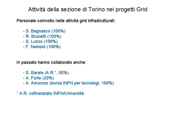 Attività della sezione di Torino nei progetti Grid Personale coinvolto nelle attività grid infrastrutturali:
