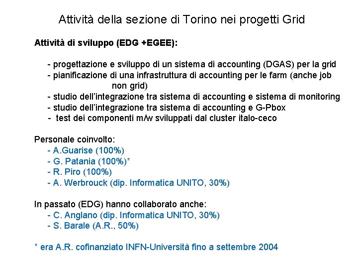 Attività della sezione di Torino nei progetti Grid Attività di sviluppo (EDG +EGEE): -