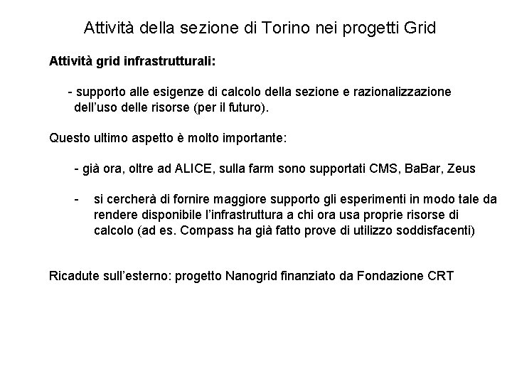 Attività della sezione di Torino nei progetti Grid Attività grid infrastrutturali: - supporto alle