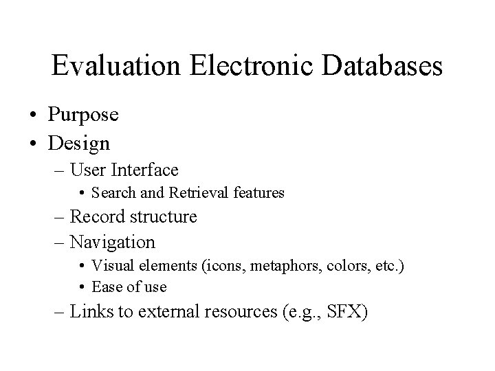 Evaluation Electronic Databases • Purpose • Design – User Interface • Search and Retrieval