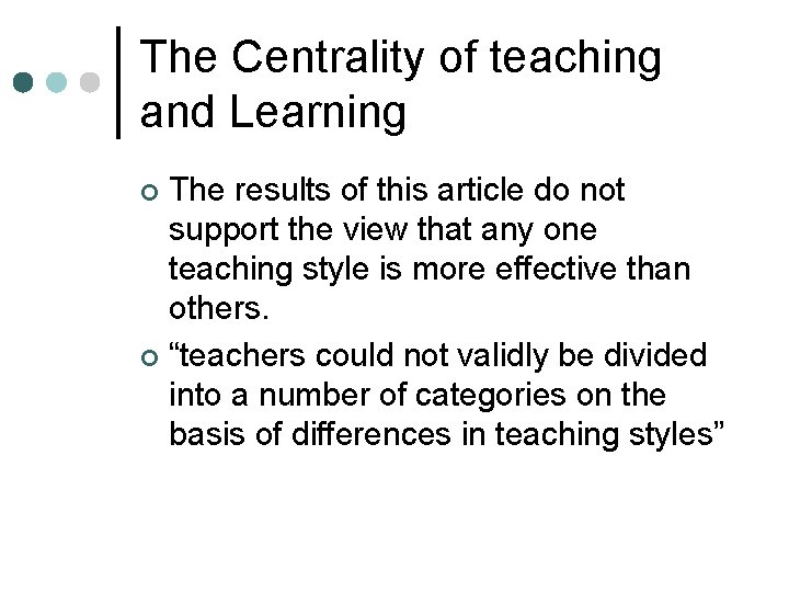 The Centrality of teaching and Learning The results of this article do not support The Centrality of teaching and Learning The results of this article do not support