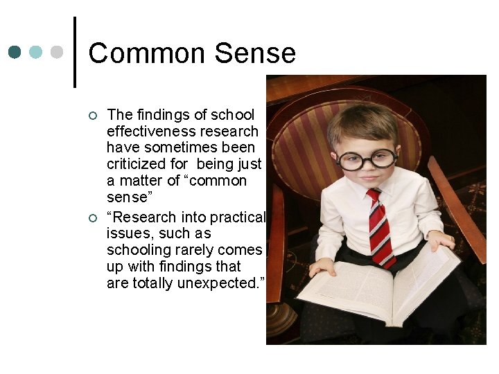 Common Sense ¢ ¢ The findings of school effectiveness research have sometimes been criticized Common Sense ¢ ¢ The findings of school effectiveness research have sometimes been criticized