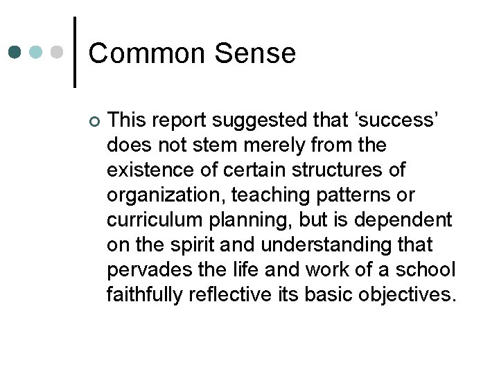 Common Sense ¢ This report suggested that ‘success’ does not stem merely from the Common Sense ¢ This report suggested that ‘success’ does not stem merely from the