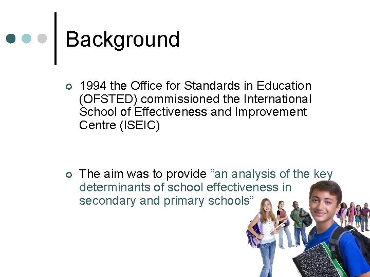 Background ¢ 1994 the Office for Standards in Education (OFSTED) commissioned the International School Background ¢ 1994 the Office for Standards in Education (OFSTED) commissioned the International School