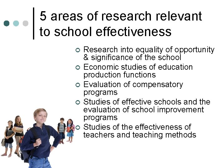 5 areas of research relevant to school effectiveness ¢ ¢ ¢ Research into equality 5 areas of research relevant to school effectiveness ¢ ¢ ¢ Research into equality