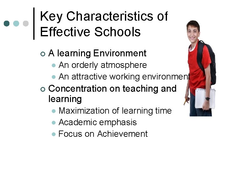 Key Characteristics of Effective Schools ¢ A learning Environment An orderly atmosphere l An Key Characteristics of Effective Schools ¢ A learning Environment An orderly atmosphere l An