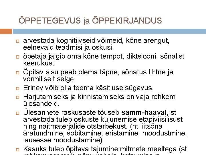 ÕPPETEGEVUS ja ÕPPEKIRJANDUS arvestada kognitiivseid võimeid, kõne arengut, eelnevaid teadmisi ja oskusi. õpetaja jälgib