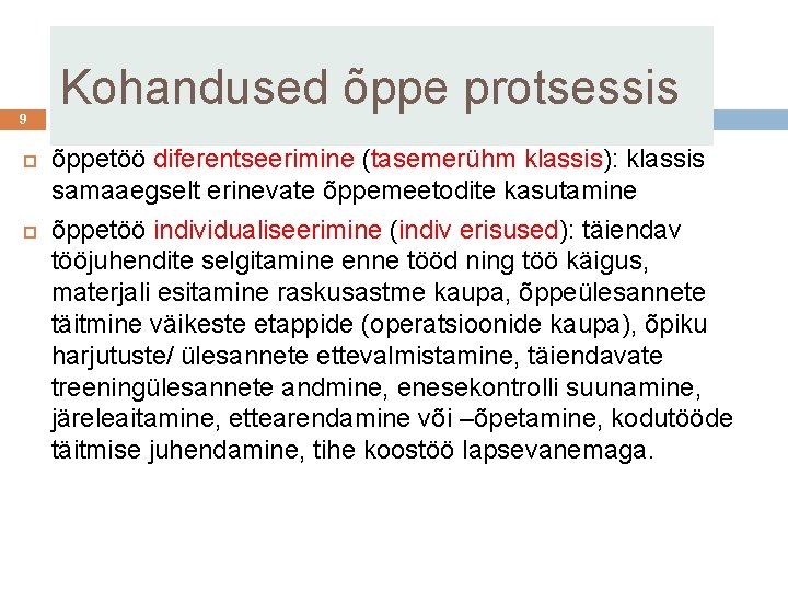 9 Kohandused õppe protsessis õppetöö diferentseerimine (tasemerühm klassis): klassis samaaegselt erinevate õppemeetodite kasutamine õppetöö