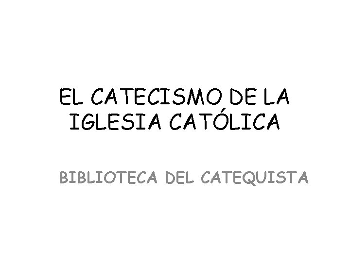 EL CATECISMO DE LA IGLESIA CATLICA BIBLIOTECA DEL