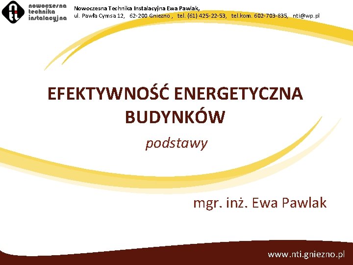 Nowoczesna Technika Instalacyjna Ewa Pawlak, ul. Pawła Cymsa 12, 62 -200 Gniezno , tel.