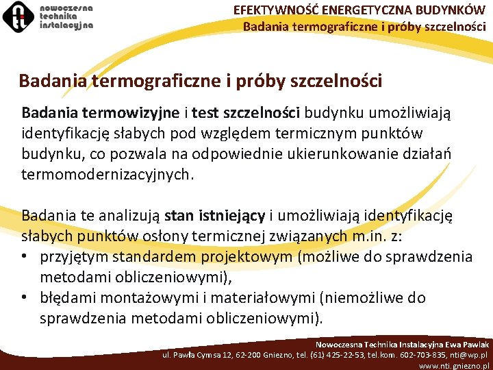 EFEKTYWNOŚĆ ENERGETYCZNA BUDYNKÓW Badania termograficzne i próby szczelności Badania termowizyjne i test szczelności budynku