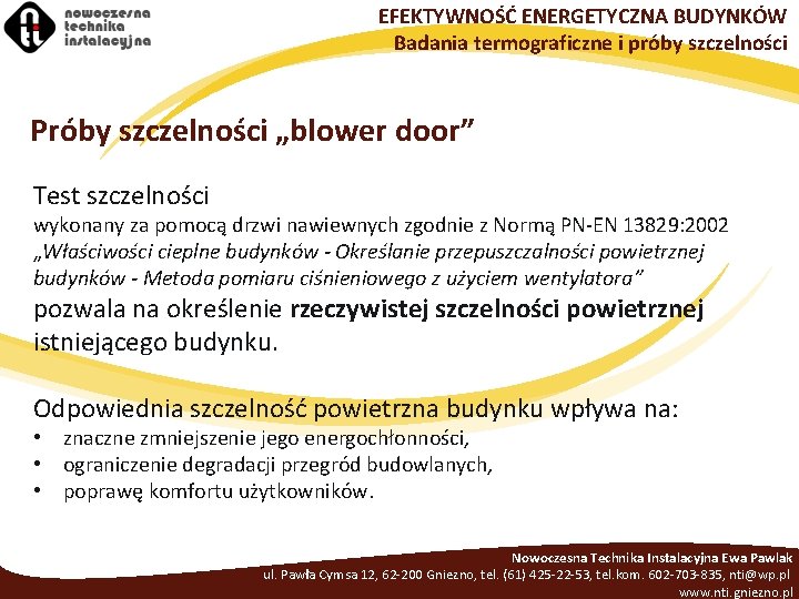 EFEKTYWNOŚĆ ENERGETYCZNA BUDYNKÓW Badania termograficzne i próby szczelności Próby szczelności „blower door” Test szczelności