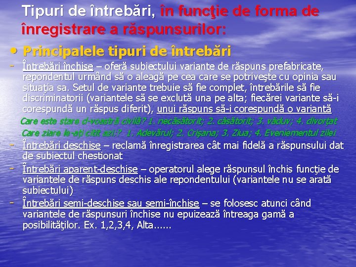 Tipuri de întrebări, în funcţie de forma de înregistrare a răspunsurilor: • Principalele tipuri