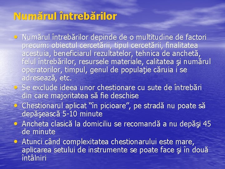 Numărul întrebărilor • Numărul întrebărilor depinde de o multitudine de factori • • precum: