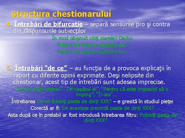 Structura chestionarului 4. Întrebări de bifurcaţie – separă sensurile pro şi contra din răspunsurile