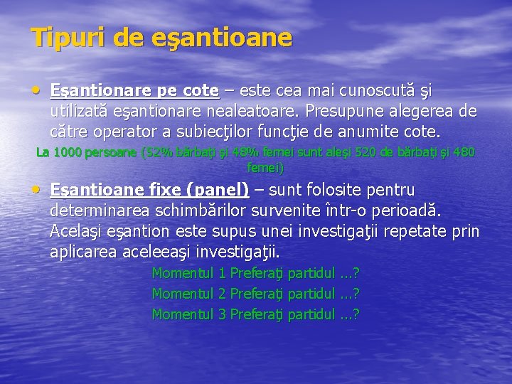 Tipuri de eşantioane • Eşantionare pe cote – este cea mai cunoscută şi utilizată