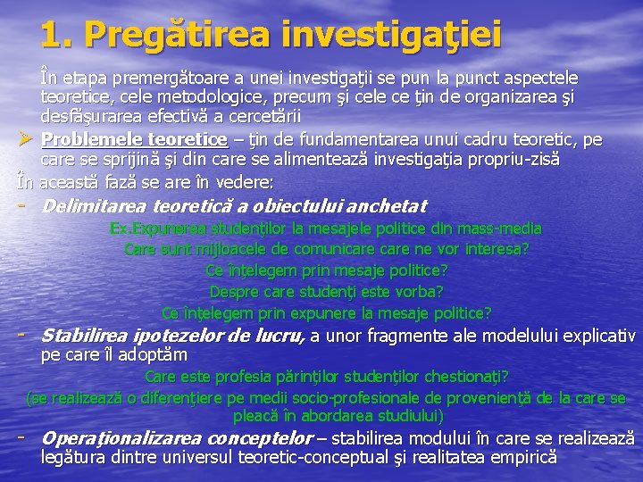 1. Pregătirea investigaţiei În etapa premergătoare a unei investigaţii se pun la punct aspectele