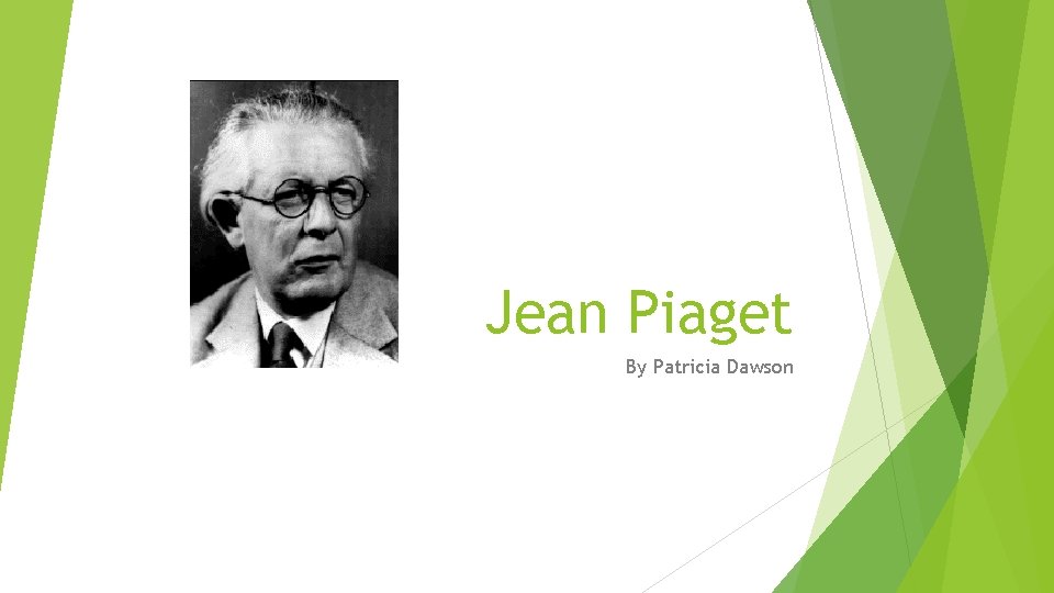 Jean Piaget By Patricia Dawson 